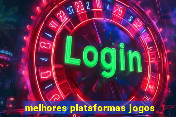 melhores plataformas jogos